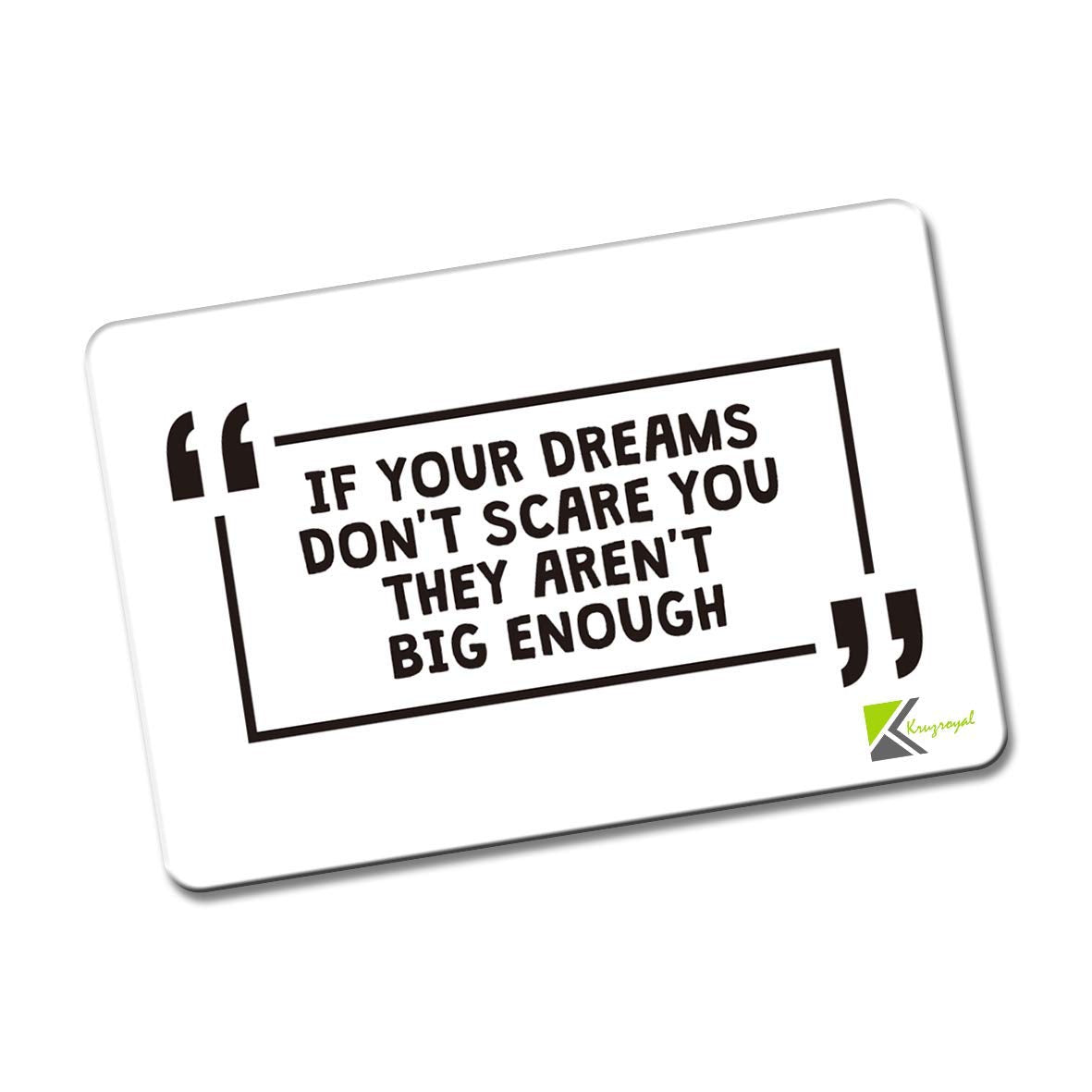 Kruzroyal FM154 IF YOUR DREAMS DON'T SCARE YOU, THEY AREN'T BIG ENOUGH Novelty Funny Gift Idea Glossy Rectangle Metal Fridge Magnet