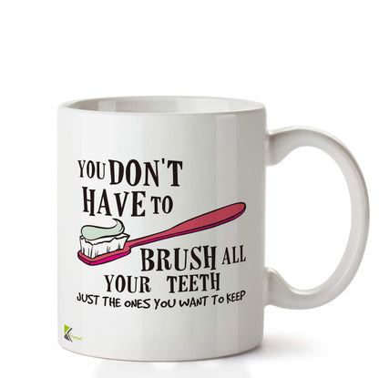 Kruzroyal DZ618 You Don't Have to Brush All Your Teeth, just The Ones You Want to Keep Funny Novelty Great Gift Idea Coffee Tea Ceramic Mug
