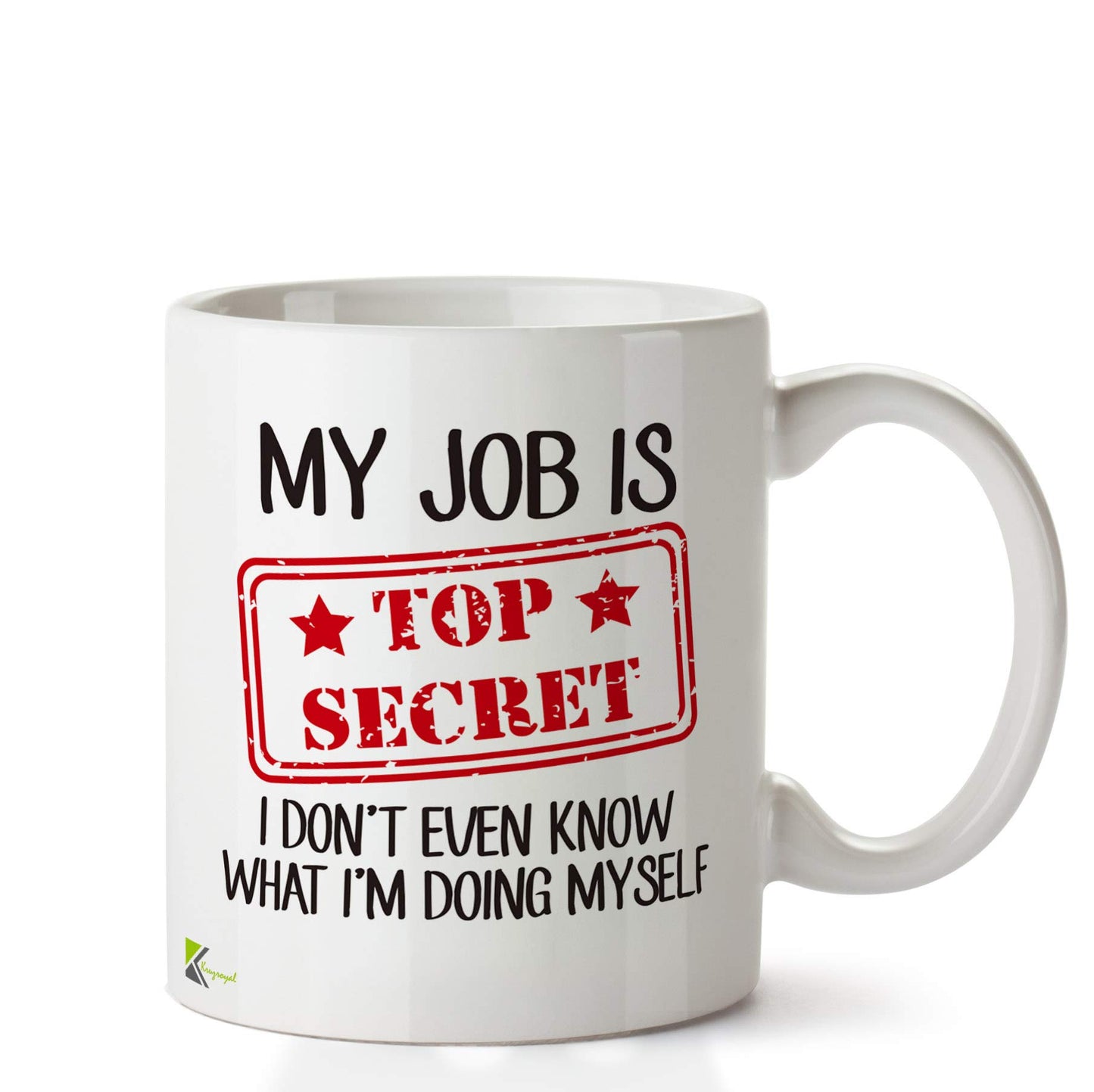 Kruzroyal DZ655 My Job is top Secret, I Don't Even Know What I'm Doing Myself Funny Novelty Great Gift Idea Coffee Tea Ceramic Mug