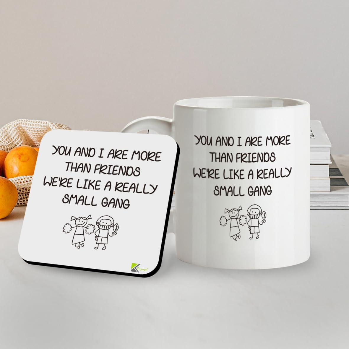 Kruzroyal SM090 You and i are More Than Friends We're Like a Really Small Gang - 11OZ Mug & Matching Coaster Set