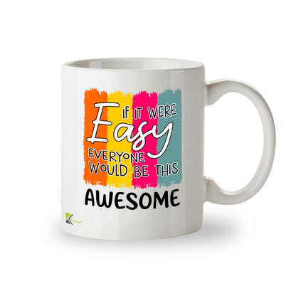 Kruzroyal Funny Inspirational Mug | If It were Easy Everyone Would Be This Awesome | Motivational Gift for Women Men Coworker | 11oz
