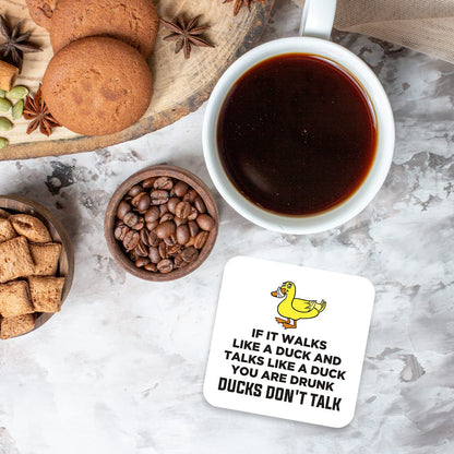 CS731 If it Walks Like a Duck and Talks Like a Duck You are Drunk. Ducks Don't Talk Novelty Funny Coffee Tea Drink Gift Glossy MDF Wooden Coaster