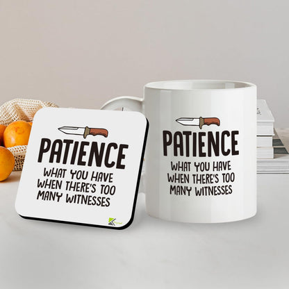Kruzroyal SM018 Patience : What You Have When There's Too Many Witnesses - 11OZ Mug & Matching Coaster Set