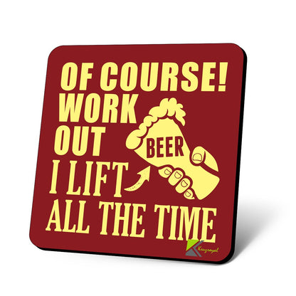 CS659 of Course i Work Out i Lift Beer All The time Novelty Funny Coffee Tea Drink Gift Glossy MDF Wooden Coaster