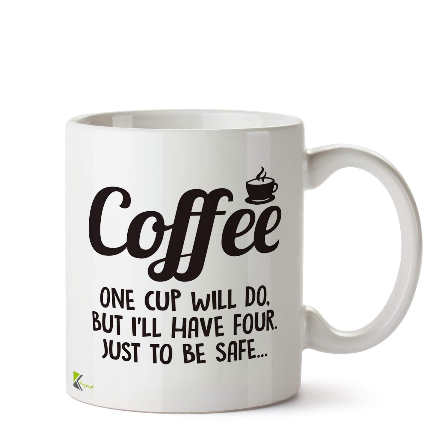 Kruzroyal Funny Coffee Addict Mug | Four Cups Just to Be Safe Humour Ceramic Tea Cup Gift for Caffeine Lover