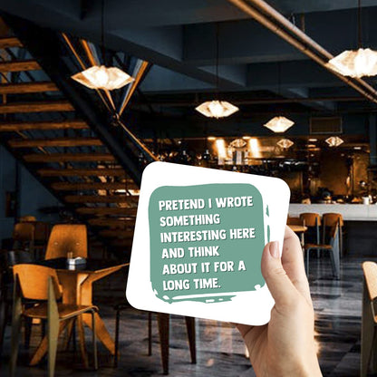 CS764 Pretend i Wrote Something Interesting here and Think About it for a Long time. Novelty Funny Coffee Tea Drink Gift Glossy MDF Wooden Coaster