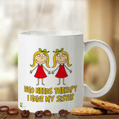 Kruzroyal DZ421 Who Needs Therapy, i Have My Sister Funny Novelty Great Gift Idea Coffee Tea Mug