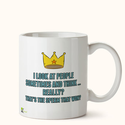 Kruzroyal DZ459 I Look at People Sometimes and Think... Really? That's The Sperm That Won? Funny Novelty Great Gift Idea Coffee Tea Mug