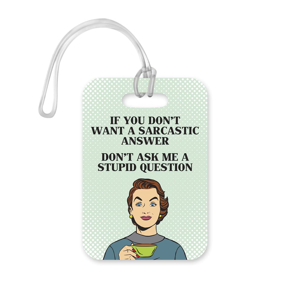 LT103 If You Do Not Want A Sarcastic Answer, Don't Ask Me A Stupid Question Novelty Funny Unique Designer Gift Glossy Plastic Suitcase Luggage Tag