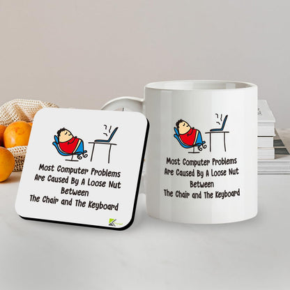 SM017 Most Computer Problem are Caused by a Loose nut Between The Chair and The Keyboard - 11OZ Mug & Matching Coaster Set