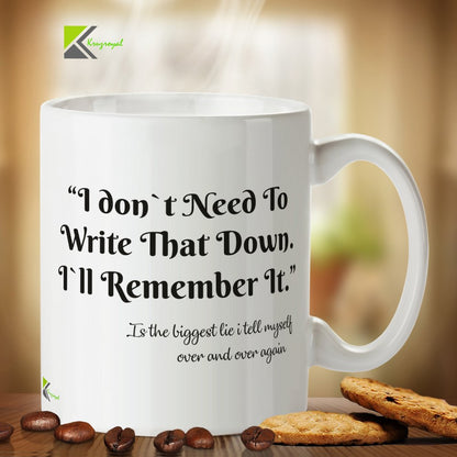 Kruzroyal DZ358 i Don't Need to Write That Down. I'll Remember it is The Biggest Lie i Tell Myself Over and Over Again Funny Novelty Great Gift Idea Coffee Tea Mug