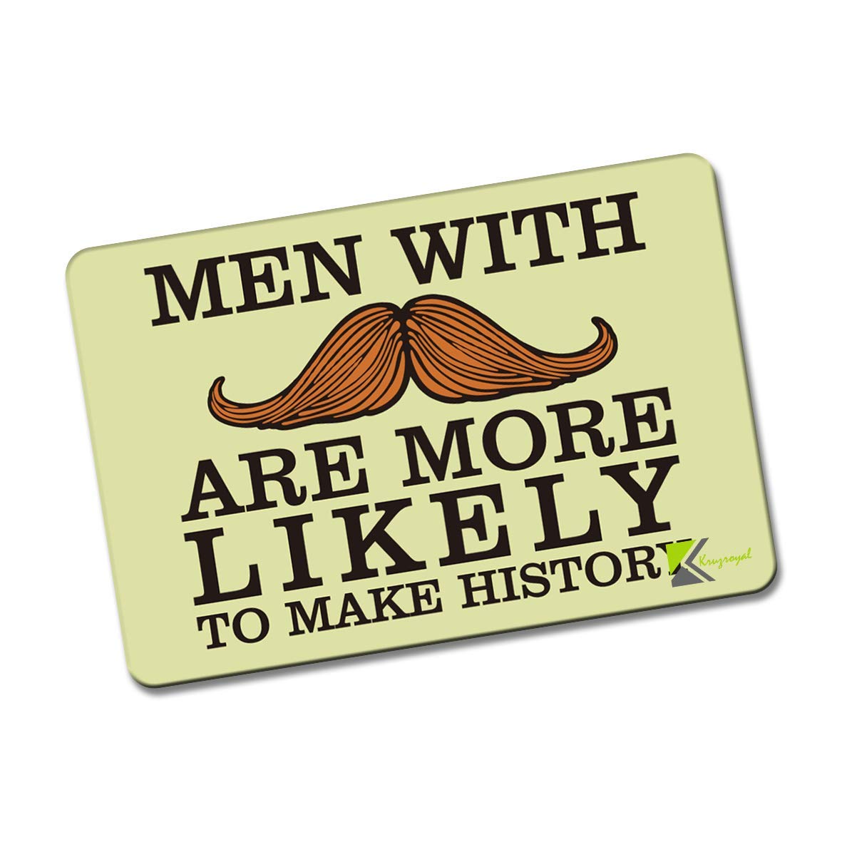 Kruzroyal FM101 Men with moustache are more likely to make history Novelty Funny Gift Idea Glossy Rectangle Metal Fridge Magnet