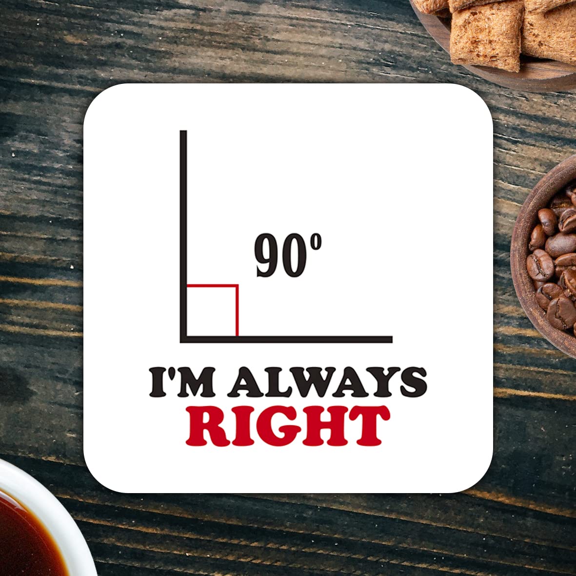 CS427 I'm Always Right Novelty Funny Coffee Tea Drink Gift Glossy MDF Wooden Coaster
