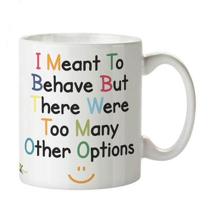 Kruzroyal DZ244 I Meant to Behave but There were Too Many Other Options Funny Novelty Great Gift Idea Coffee Tea Mug