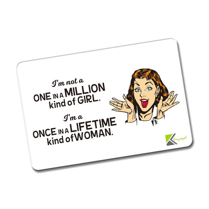 Kruzroyal FM134 I'm not one in a million kind of girl, i'm a once in lifetime kind of woman Novelty Funny Gift Idea Glossy Rectangle Metal Fridge Magnet