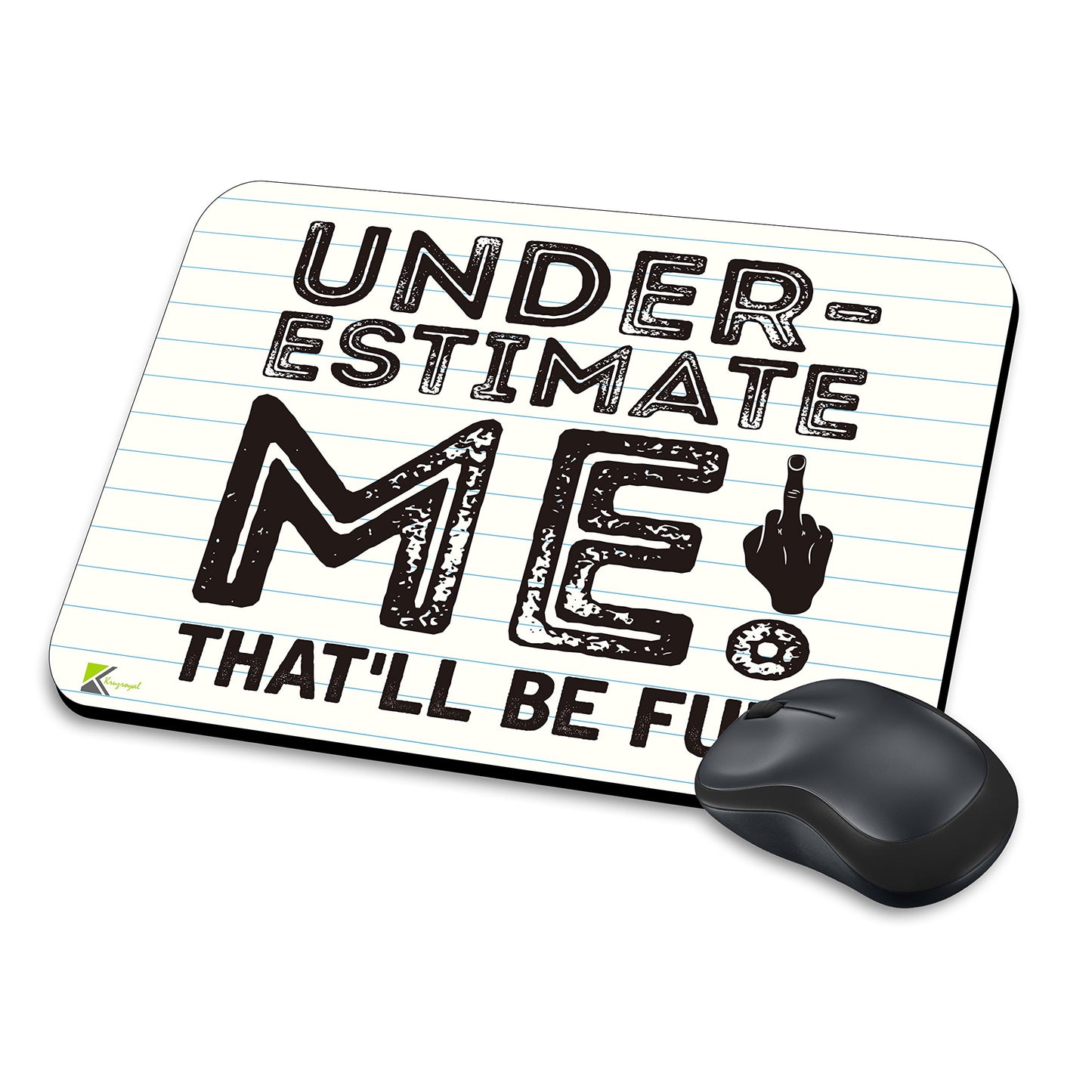 MM271 - Under-estimate me, That'll be fun Funny Novelty Gift Mousemat/MousePad Anti Slip Laptop Computer PC Mouse Mat
