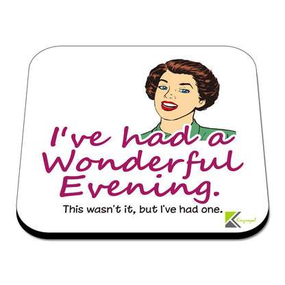 CS583 I've had a Wonderful Evening. This Wasn't it, but I've had one. Novelty Funny Coffee Tea Drink Gift Glossy MDF Wooden Coaster