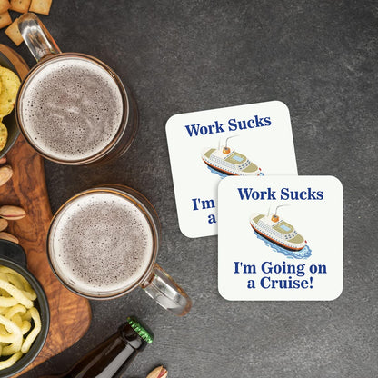 CS643 Work Sucks: I'm going on a cruise! Novelty Funny Coffee Tea Drink Glossy MDF Wooden Coaster | Novelty Wooden Mug Mat - Humorous Gift for Colleague, Friend - Leaving, Retirement, Holiday Present