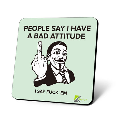CS786 People say i Have a Bad Attitude, i say fu*k'em Novelty Funny Coffee Tea Drink Gift Glossy MDF Wooden Coaster