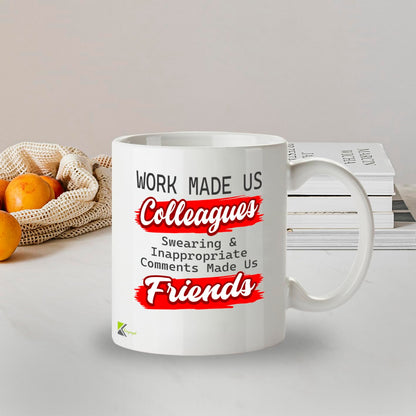 Kruzroyal DZ950 Funny Coworker Coffee Tea Mug | 11oz White Ceramic Office Humor Gift | Work Made Us Colleagues Swearing & Inappropriate Comments Made Us Friends Sarcastic Mug