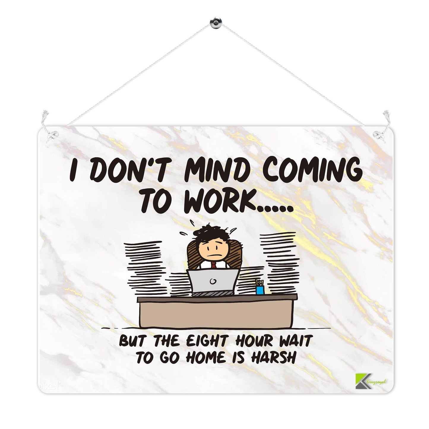 Kruzroyal MP304 I don't mind coming to work but the eight hour wait to go home is harsh Funny Novelty Retro Vintage Metal Wall Sign Plaque 20cm x 15cm