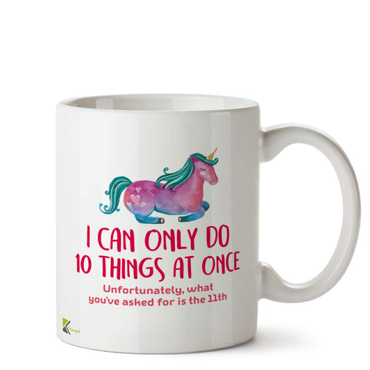 Kruzroyal DZ536 I can only do 10 Things at Once. Unfortunately, What You've Asked for is The 11th Funny Novelty Great Gift Idea Coffee Tea Ceramic Mug