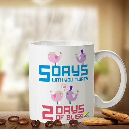 Kruzroyal Funny Office Mug – 5 Days with You Twats, 2 Days of Bliss – Novelty Ceramic Coffee Tea Cup, Unique Gift for Colleague, Coworker, Work Leaving, Dishwasher & Microwave Safe, 11oz