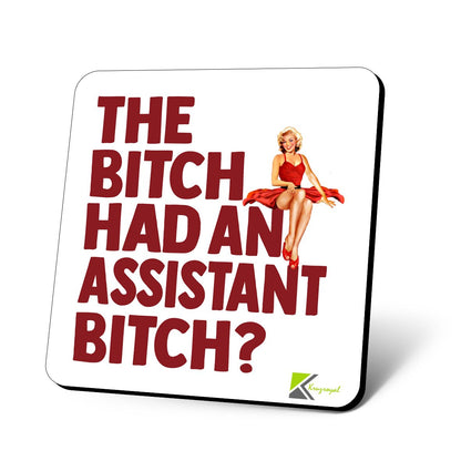 CS720 The Bitch Had an Assistant Bitch? Novelty Funny Coffee Tea Drink Gift Glossy MDF Wooden Coaster