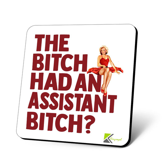 CS720 The Bitch Had an Assistant Bitch? Novelty Funny Coffee Tea Drink Gift Glossy MDF Wooden Coaster
