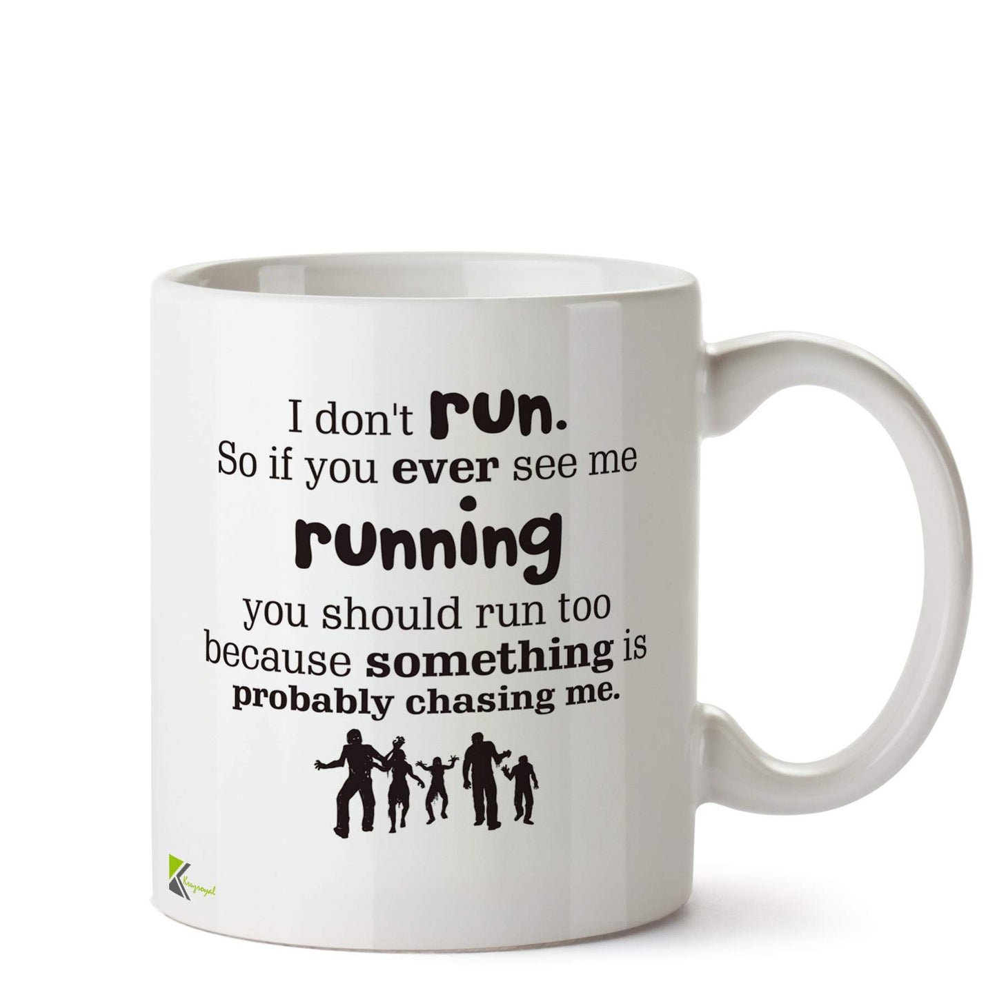 Kruzroyal DZ569 I Don't Run. so if You Ever See me Runnning You Should Run Too Because Something is Probably Chasing me. Funny Novelty Great Gift Idea Coffee Tea Ceramic Mug