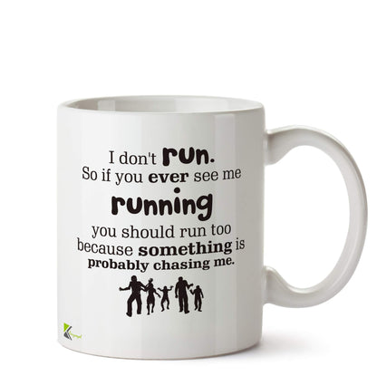 Kruzroyal DZ569 I Don't Run. so if You Ever See me Runnning You Should Run Too Because Something is Probably Chasing me. Funny Novelty Great Gift Idea Coffee Tea Ceramic Mug