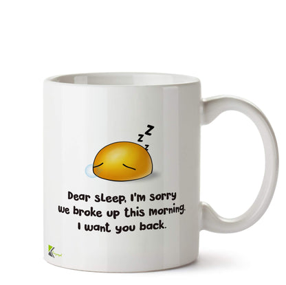 Kruzroyal DZ535 Dear Sleep, I'm Sorry we Broke up This Morning. I Want You Back. Funny Novelty Great Gift Idea Coffee Tea Ceramic Mug