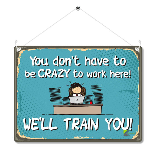 Kruzroyal Funny Office Wall Sign, You Don't Have To Be Crazy To Work Here Novelty Plaque Gift, Humorous Retro Vintage Tin Decor for Workplace or Study, 20x15cm with Hanging String