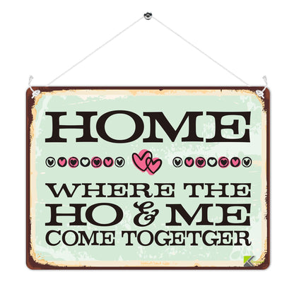 Kruzroyal MP417 HOME where HO & ME Come Together Funny Novelty Retro Vintage Metal Wall Sign Plaque 20cm x 15cm