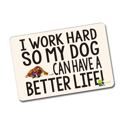 Kruzroyal FM111 I work hard so my dog can have a better life! Novelty Funny Gift Idea Glossy Rectangle Metal Fridge Magnet