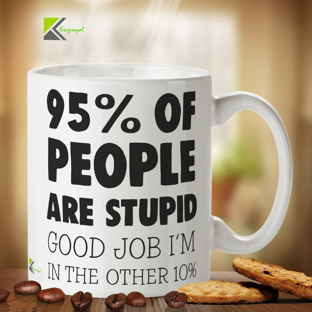 Kruzroyal Funny Sarcastic Mug, 95% of People are Stupid Design, Novelty Gag Gift for Coworker, Boss or Friend, White Ceramic Coffee Cup, 11 oz