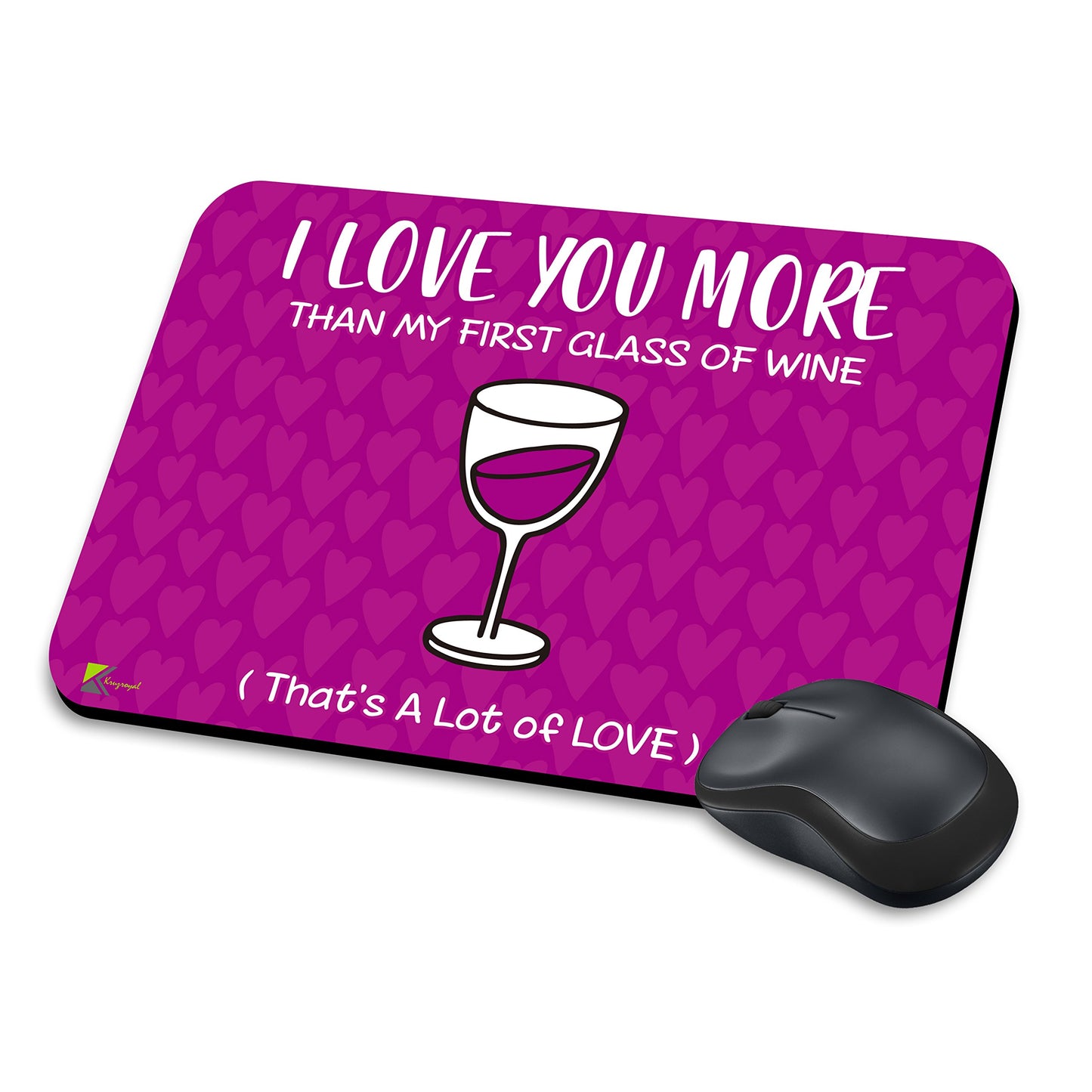 MM253 - I love you more than my first glass of wine (That's a lot of love) Funny Novelty Gift Mousemat/MousePad Anti Slip Laptop Computer PC Mouse Mat