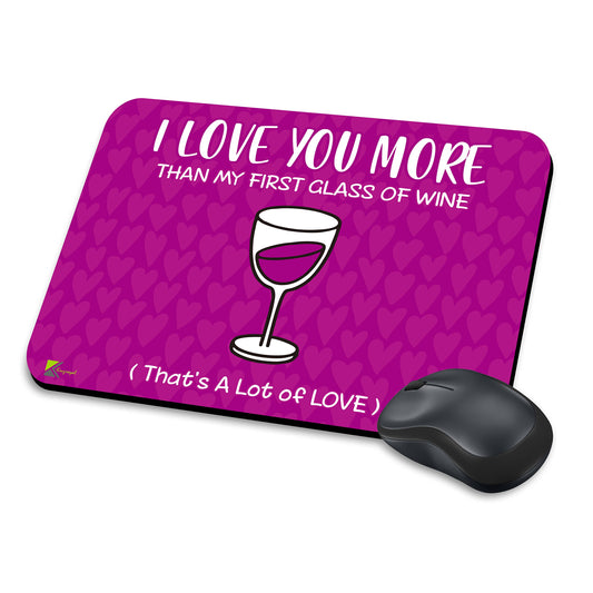 MM253 - I love you more than my first glass of wine (That's a lot of love) Funny Novelty Gift Mousemat/MousePad Anti Slip Laptop Computer PC Mouse Mat