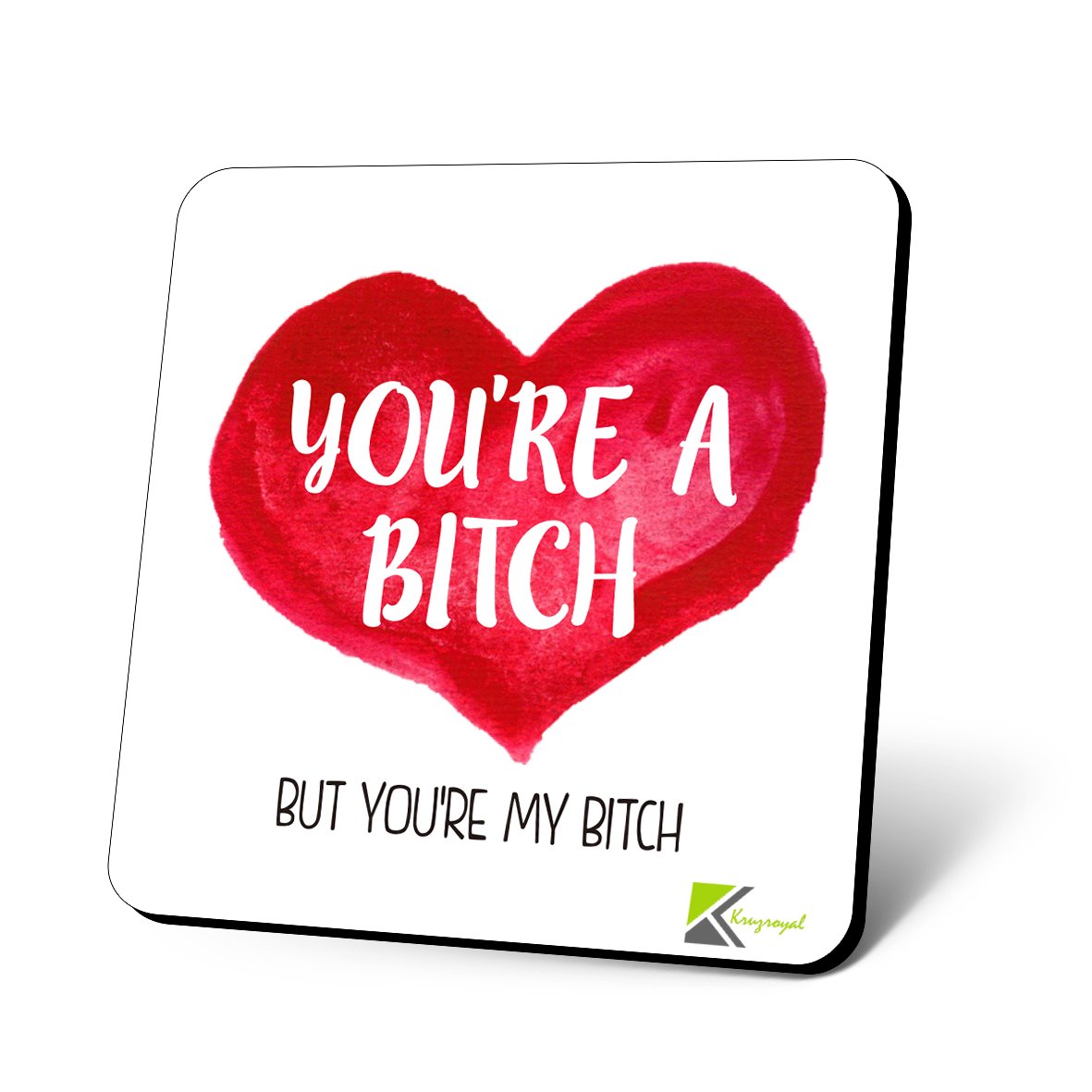 CS869 You're a Bit*h but You're My bit*h Novelty Funny Coffee Tea Drink Gift Glossy MDF Wooden Coaster