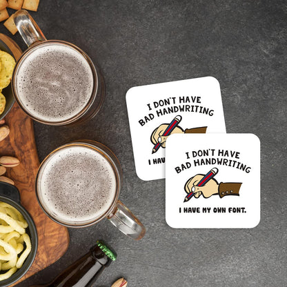 CS406 I Don't Have Bad Handwriting i Have My own Font. Novelty Funny Coffee Tea Drink Gift Glossy MDF Wooden Coaster