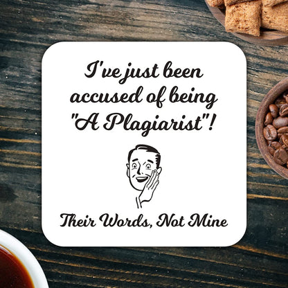 CS555 I've just Been Accused of Being "A Plagiarist"! Their Words, Not Mine. Novelty Funny Coffee Tea Drink Gift Glossy MDF Wooden Coaster