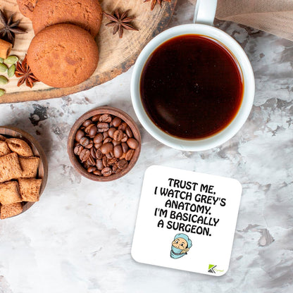 CS239 Trust me, i Watch Grey's Anatomy. I'm Basically a surgeonNovelty Funny Coffee Tea Drink Gift Glossy MDF Wooden Coaster