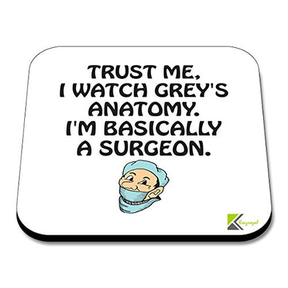 CS239 Trust me, i Watch Grey's Anatomy. I'm Basically a surgeonNovelty Funny Coffee Tea Drink Gift Glossy MDF Wooden Coaster