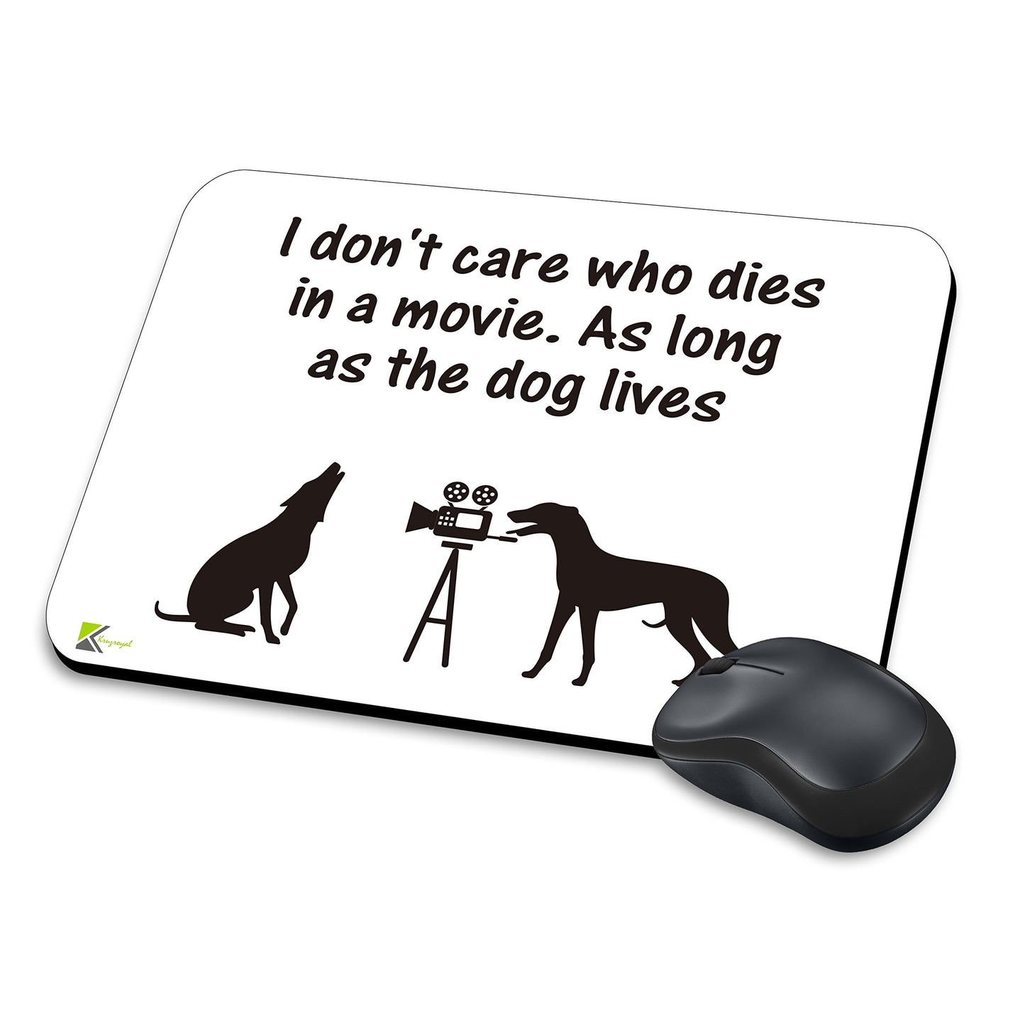 MM087 - I don't care who dies in a movie. As long as the dog lives Funny Novelty Gift Mousemat/MousePad Anti Slip Laptop Computer PC Mouse Mat
