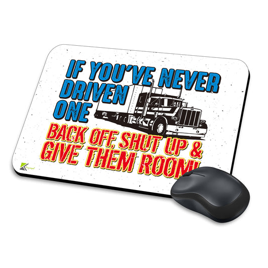 MM137 - If you've never driven one back off, shut up & give them room! Funny Novelty Gift Mousemat/MousePad Anti Slip Laptop Computer PC Mouse Mat
