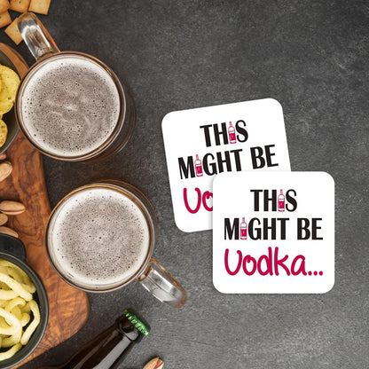 CS517 This Might Be Vodka... Novelty Funny Coffee Tea Drink Gift Glossy MDF Wooden Coaster