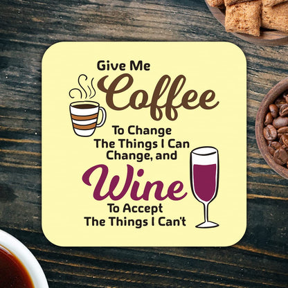 CS670 Give me Coffee to Change The Things i can Change, and Wine to Accept The Things i Can't Novelty Funny Coffee Tea Drink Gift Glossy MDF Wooden Coaster