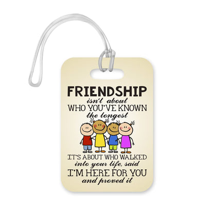 LT187 Friendship Isn't About Who You Have Known Longest Novelty Funny Unique Designer Gift Glossy Plastic Suitcase Luggage Tag
