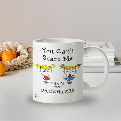 Kruzroyal Funny Parent Mug, You Can't Scare Me I Have Two Daughters Design, Novelty Gift for Dad or Mum, White Ceramic Coffee Cup, 11 oz DZ193