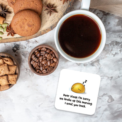CS735 Dear Sleep, I'm Sorry we Broke up This Morning. I Want You Back. Novelty Funny Coffee Tea Drink Gift Glossy MDF Wooden Coaster